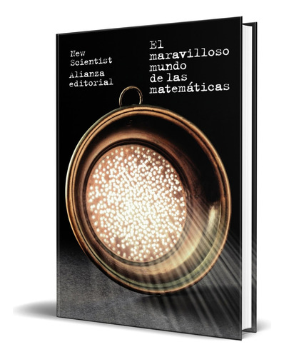 Libro El Maravilloso Mundo De Las Matemáticas [ Original ], De New Scientist. Alianza Editorial, Tapa Blanda En Español, 2023