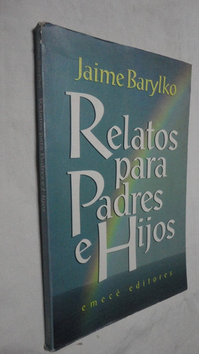 Relatos Para Padres E Hijos - Jaime Barylko- Ed. Emece