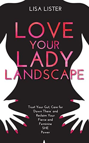 Love Your Lady Landscape: Trust Your Gut, Care For Ødown Thereø And Reclaim Your Fierce And Feminine She Power, De Lister, Lisa. Editorial Hay House Uk, Tapa Blanda En Inglés