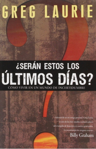 Seran Estos Los Ultimos Dias? - Greg Laurie 