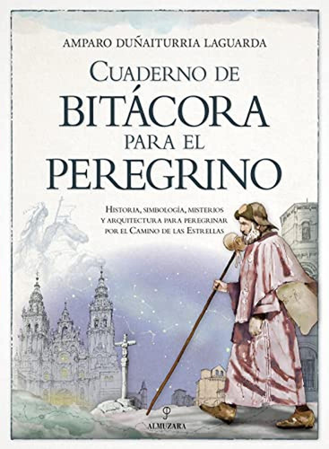 Cuaderno De Bitácora Para El Peregrino: Historia, Simbología