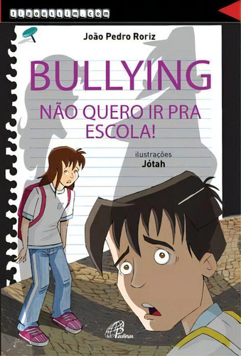 Bullying, não quero ir pra escola!, de Roriz, João Pedro. Editora Pia Sociedade Filhas de São Paulo, capa mole em português, 2013