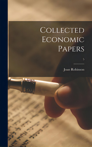 Collected Economic Papers; 5, De Robinson, Joan 1903-. Editorial Hassell Street Pr, Tapa Dura En Inglés