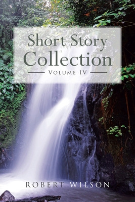 Libro Short Story Collection: Volume Iv - Wilson, Robert