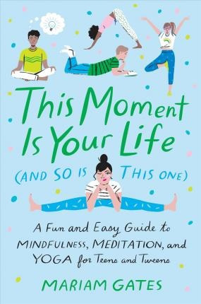 This Moment Is Your Life (and So Is This One) - Mariam Ga...