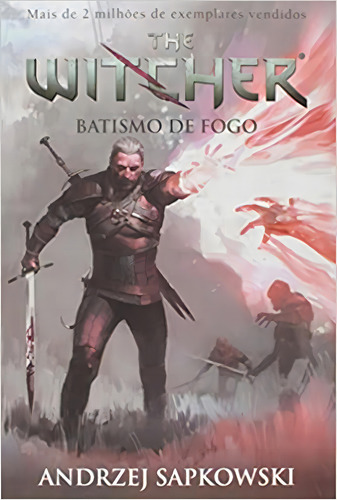Batismo de fogo - The Witcher - A saga do bruxo Geralt de Rívia (Capa game), de Sapkowski, Andrzej. Coleção The Witcher (5), vol. 5. Editorial Editora Wmf Martins Fontes Ltda, capa mole em português, 2015