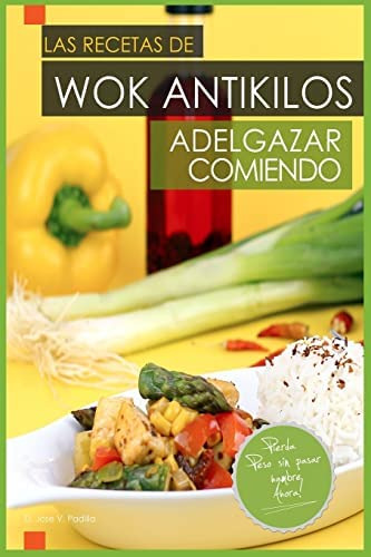Libro: Las Recetas De Wok Antikilos. Adelgazar Comiendo. (sp