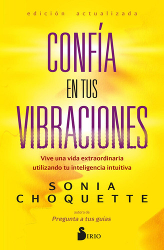 Confía en tus vibraciones: No, de Choquette, Sonia., vol. 1. Editorial Sirio, tapa pasta blanda, edición 1 en español, 2023