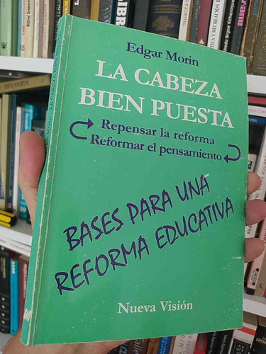 La Cabeza Bien Puesta Reforma Educativa  Edgar Morin  Nueva 