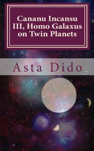 Cananu Incansu Iii; Homo Galaxus On Twin Planets A Science F