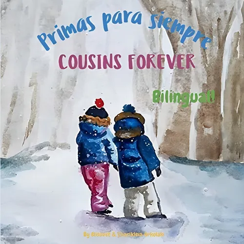 Cousins Forever - Primas Para Siempre Bilingual., De Arkolaki, Elisa. Editorial Independently Published En Español