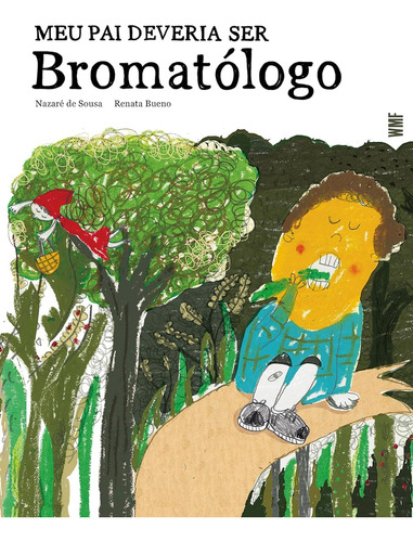 Livro Meu Pai Deveria Ser Bromatólogo