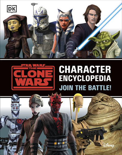 Star Wars The Clone Wars Character Encyclopedia: Join The Ba