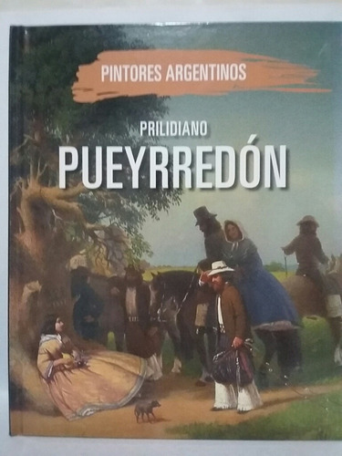 Prilidiano Pueyrredón. Pintores Argentinos. Como Nuevo.
