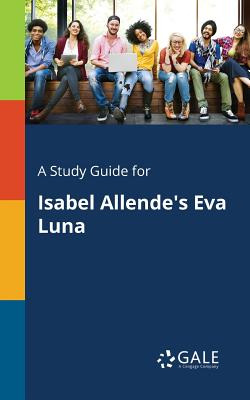Libro A Study Guide For Isabel Allende's Eva Luna - Gale,...