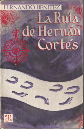 La Ruta De Hernán Cortés || Fernando Benítez.