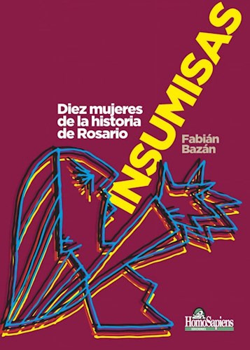 Insumisas, De Fabian Bazan. Editorial Homo Sapiens, Tapa Blanda En Español