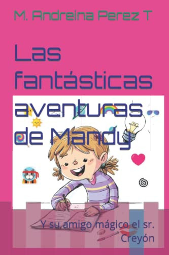 Las Fantasticas Aventuras De Mandy: Y Su Amigo Magico El Sr.