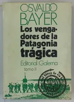 Comprar Osvaldo Bayer Los Vengadores De La Patagonia Tragica Tomo 2