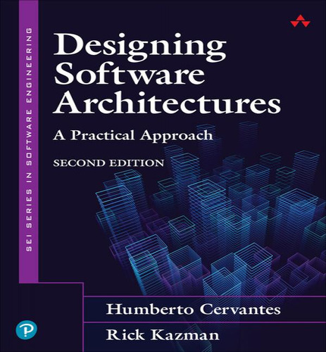 Designing Software Architectures: A Practical Approach, De Humberto Cervantes. Sei Series In Software Engineering Editorial Addison-wesley Professional, Tapa Blanda, Edición Second Edition En Inglés
