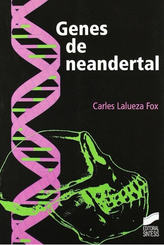 Genes De Neandertal. Carles Lalueza Fox