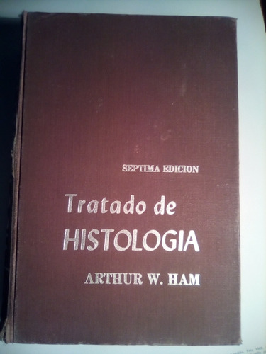 Arthur Ham, Tratado De Histología, Septima Edición