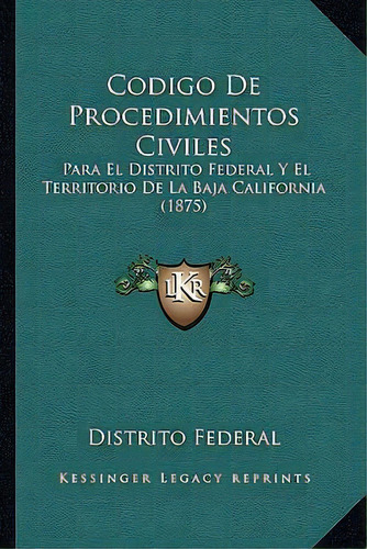 Codigo De Procedimientos Civiles : Para El Distrito Federal Y El Territorio De La Baja California..., De Distrito Federal., Tapa Blanda En Español