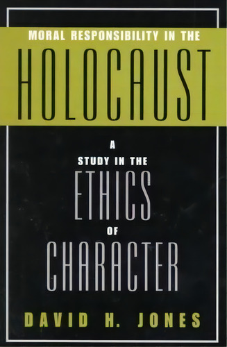 Moral Responsibility In The Holocaust, De David H. Jones. Editorial Rowman Littlefield, Tapa Blanda En Inglés