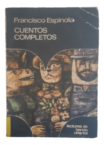 Cuentos Completos  / Francisco Espínola / Ed Banda Oriental 