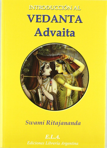 Introducción al Vedanta Advaita, de Ritajananda, Swami. Editorial Ediciones Librería Argentina, tapa blanda en español, 2008