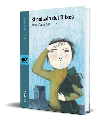 El Polizon Del Ulises, De Ana Maria Matute. Editorial Anaya, Tapa Blanda En Español, 2014