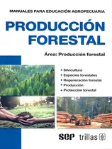Comprar Producción Forestal Manuales Educación Agropecuaria Trillas