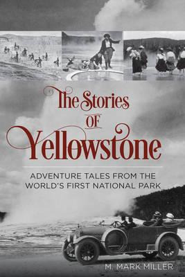 Libro The Stories Of Yellowstone - Mark M. Miller