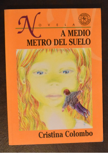 A Medio Metro Del Suelo Julieta Y Leandro - Cristina Colombo