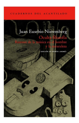 Juan Eusebio Nieremberg Oculta filosofía Razones de la música en el hombre y la naturaleza Editorial Acantilado