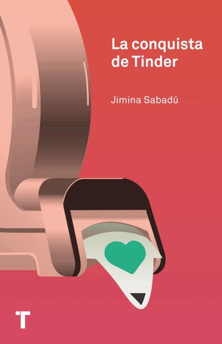 La Conquista De Tinder - Jimina Sabadú