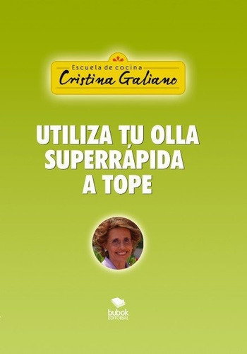 Utiliza tu olla superrÃÂ¡pida a tope, de GALIANO, CRISTINA. Editorial Bubok Publishing, tapa blanda en español