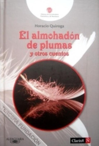 Almohadon De Plumas Y Otros Cuentos, El, De Quiroga, Horacio. Editorial Arte Grafico ## Clarin, Tapa Tapa Blanda En Español