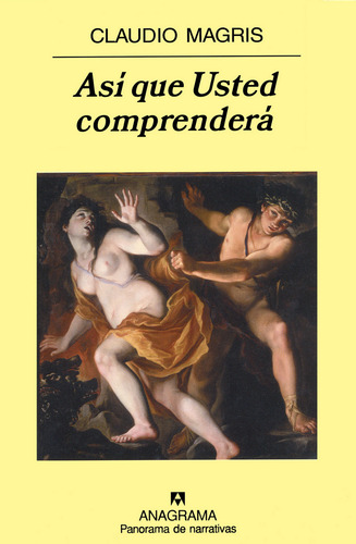 ASÍ QUE USTED COMPRENDERÁ, de Magris, Claudio. Editorial Anagrama, tapa pasta blanda, edición 2a en español, 2014