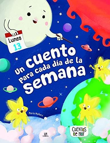 Un Cuento Para Cada Día De La Semana: 2 (cuentos De Hoy)