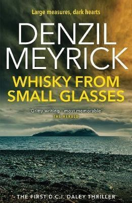 Whisky From Small Glasses : A D.c.i. Daley Thriller - Denzil