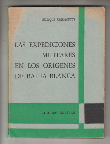 1962 Expediciones Militares Origenes Bahia Blanca Ferracutti