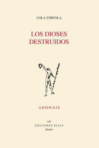 LOS DIOSES DESTRUIDOS, de TORTOLA, LOLA. Editorial Ediciones Rialp, S.A., tapa blanda en español