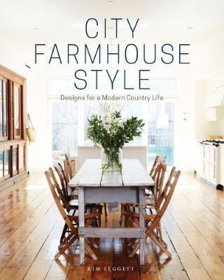 City Farmhouse Style - Kim Leggett (hardback)