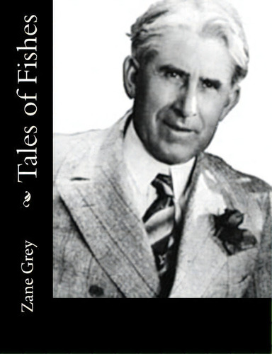 Tales Of Fishes, De Zane Grey. Editorial Createspace, Tapa Blanda En Inglés