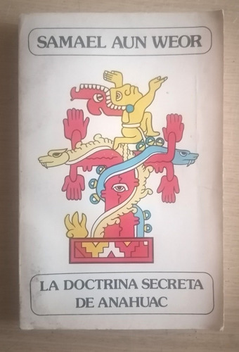 La Doctrina Secreta De Anahuac. Samael Aun Weor 