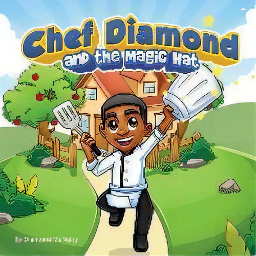 Chef Diamond And The Magic Hat, De Diamond D Mcnulty. Editorial Taking Over The World - Diamond Mcnulty, Tapa Blanda En Inglés