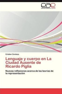 Lenguaje Y Cuerpo En La Ciudad Ausente De Ricardo Piglia ...