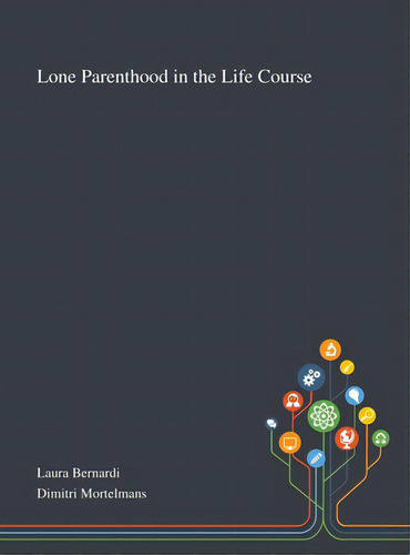 Lone Parenthood In The Life Course, De Laura Bernardi. Editorial Saint Philip Street Pr, Tapa Dura En Inglés