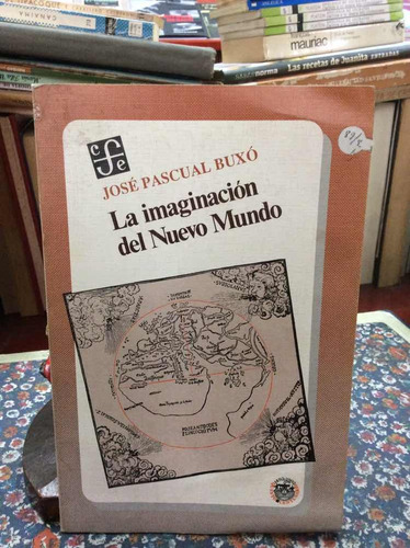 La Imaginación Del Nuevo Mundo Por José Pascual Buxó